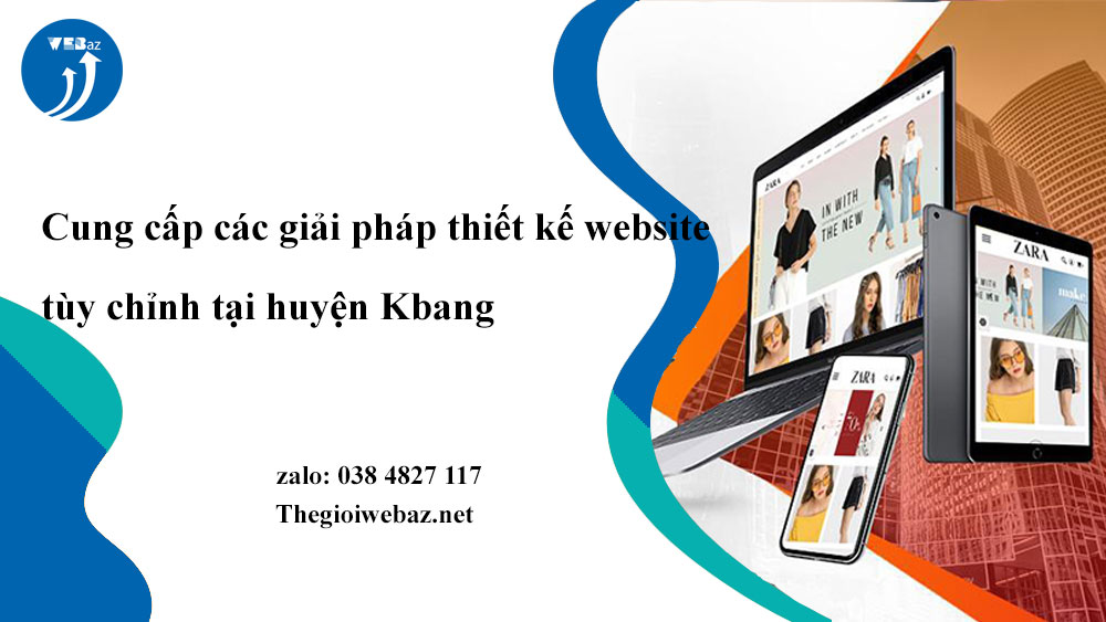 Cung cấp các giải pháp thiết kế website tùy chỉnh tại huyện Kbang